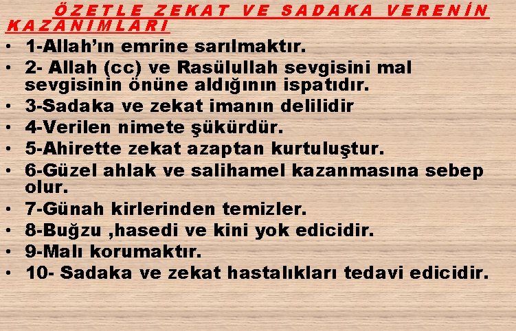 ÖZETLE ZEKAT VE SADAKA VERENİN KAZANIMLARI • 1 -Allah’ın emrine sarılmaktır. • 2 -