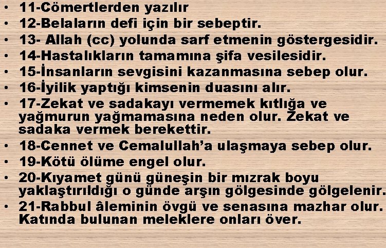  • • • 11 -Cömertlerden yazılır 12 -Belaların defi için bir sebeptir. 13