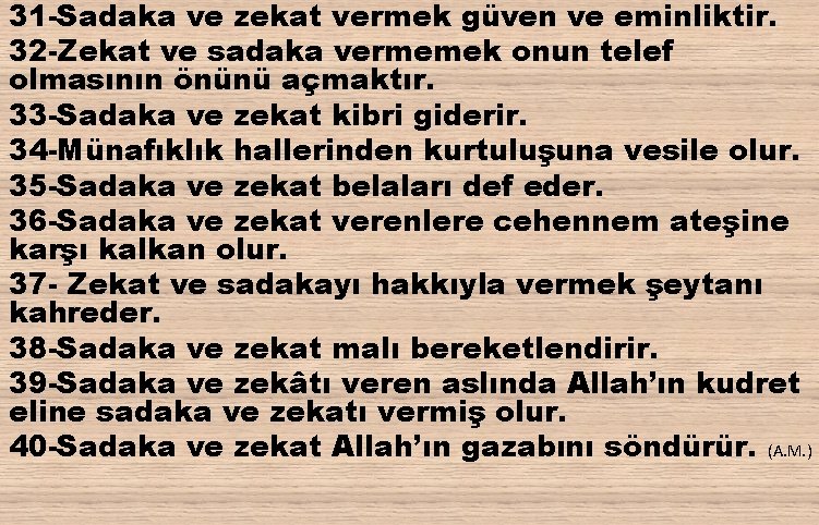 31 -Sadaka ve zekat vermek güven ve eminliktir. 32 -Zekat ve sadaka vermemek onun