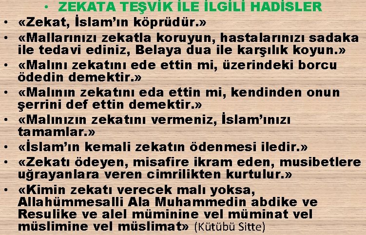  • • • ZEKATA TEŞVİK İLE İLGİLİ HADİSLER «Zekat, İslam’ın köprüdür. » «Mallarınızı