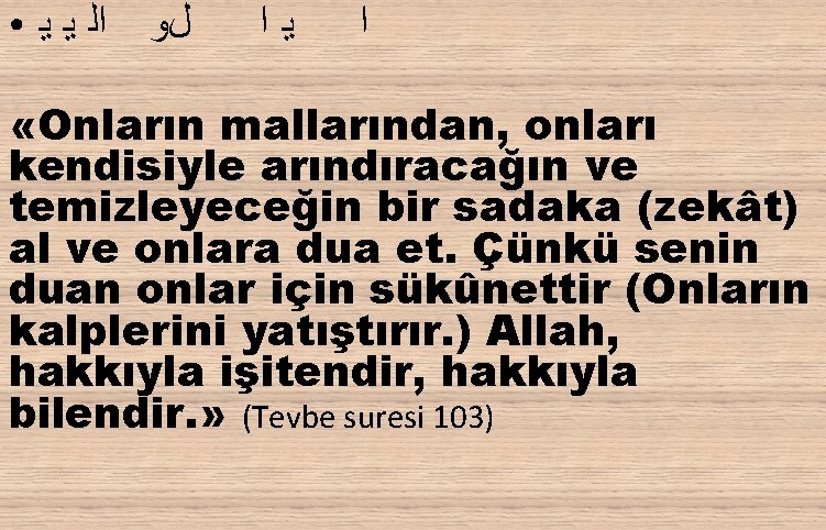 ● ﺍﻟ ﻳ ﻳ ﻝﻭ ﻳﺍ ﺍ «Onların mallarından, onları kendisiyle arındıracağın ve temizleyeceğin