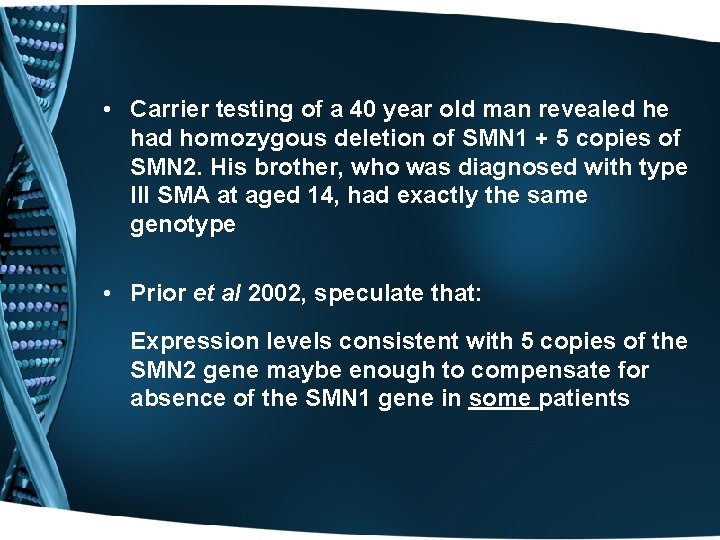  • Carrier testing of a 40 year old man revealed he had homozygous