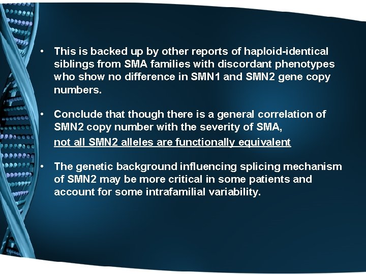  • This is backed up by other reports of haploid-identical siblings from SMA