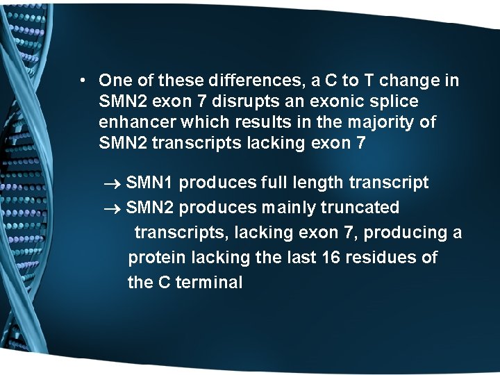  • One of these differences, a C to T change in SMN 2
