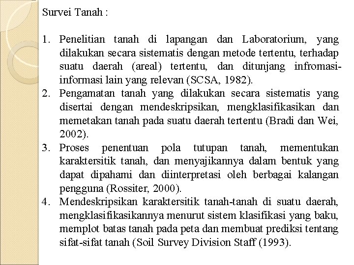 Survei Tanah : 1. Penelitian tanah di lapangan dan Laboratorium, yang dilakukan secara sistematis