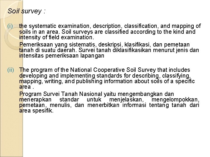 Soil survey : (i) the systematic examination, description, classification, and mapping of soils in