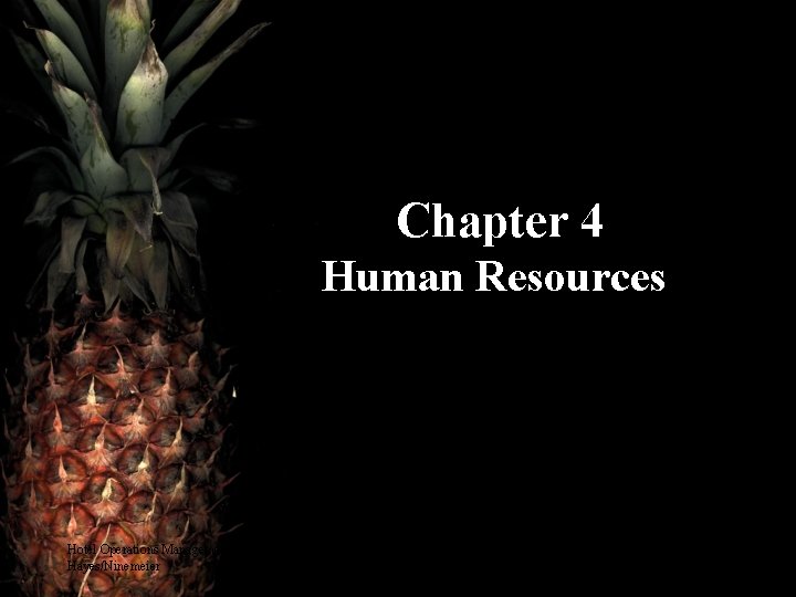 Chapter 4 Human Resources Hotel Operations Management, 2 nd ed. Hayes/Ninemeier © 2007 Pearson