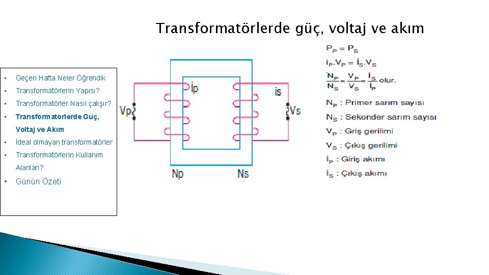 Transformatörlerde güç, voltaj ve akım • Geçen Hafta Neler Öğrendik • Transformatörlerin Yapısı? •