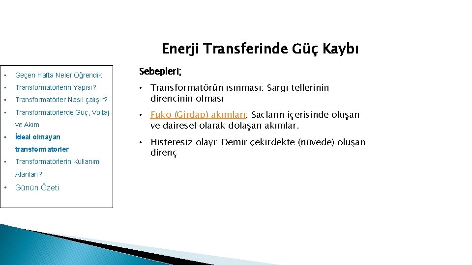 Enerji Transferinde Güç Kaybı • Geçen Hafta Neler Öğrendik • Transformatörlerin Yapısı? • Transformatörler