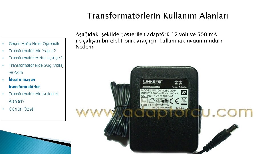 Transformatörlerin Kullanım Alanları • Geçen Hafta Neler Öğrendik • Transformatörlerin Yapısı? • Transformatörler Nasıl