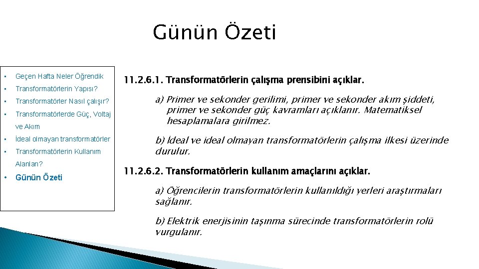 Günün Özeti • Geçen Hafta Neler Öğrendik • Transformatörlerin Yapısı? • Transformatörler Nasıl çalışır?