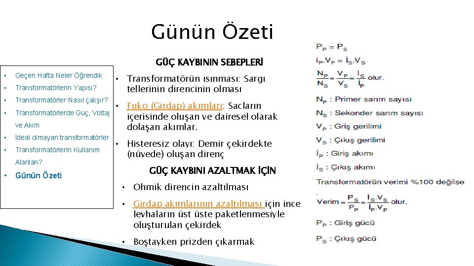 Günün Özeti GÜÇ KAYBININ SEBEPLERİ • Geçen Hafta Neler Öğrendik • Transformatörlerin Yapısı? •