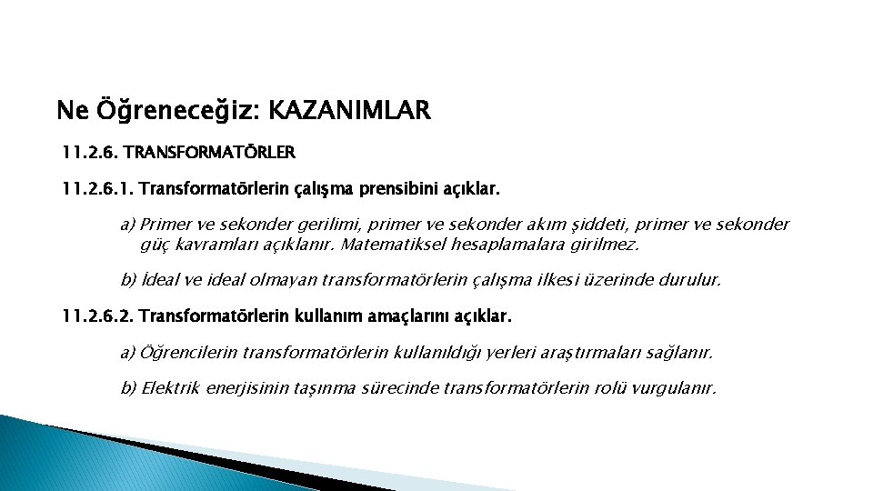 Ne Öğreneceğiz: KAZANIMLAR 11. 2. 6. TRANSFORMATÖRLER 11. 2. 6. 1. Transformatörlerin çalışma prensibini