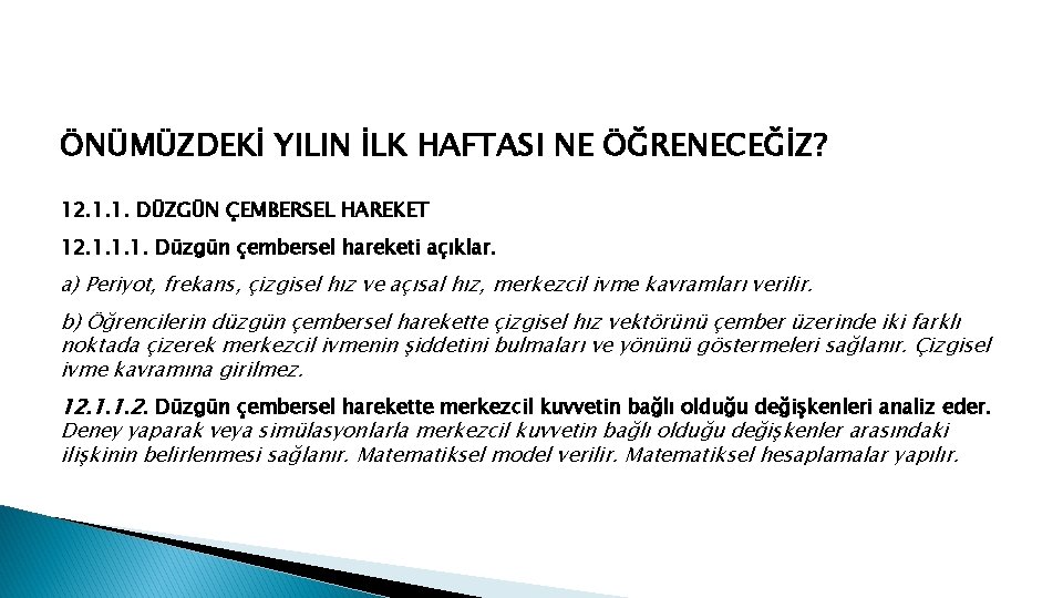 ÖNÜMÜZDEKİ YILIN İLK HAFTASI NE ÖĞRENECEĞİZ? 12. 1. 1. DÜZGÜN ÇEMBERSEL HAREKET 12. 1.