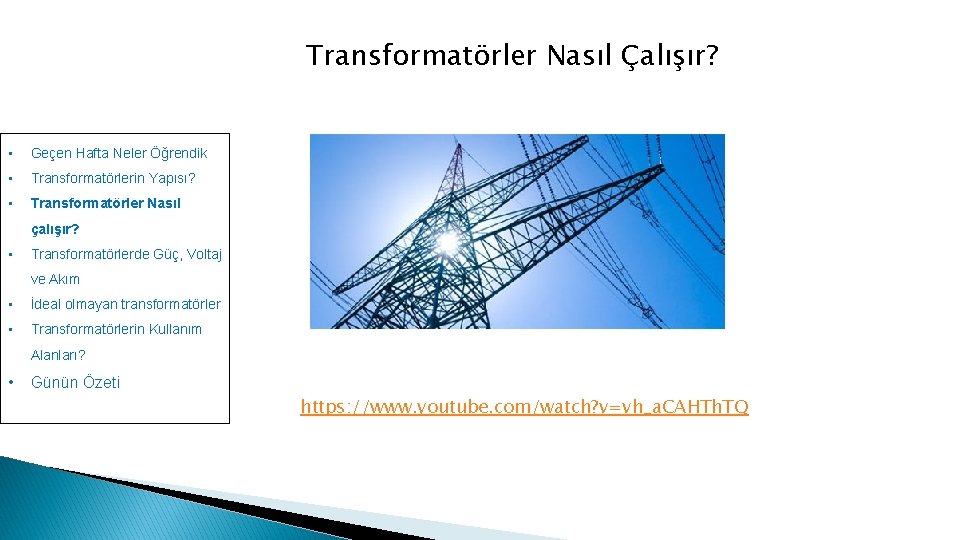 Transformatörler Nasıl Çalışır? • Geçen Hafta Neler Öğrendik • Transformatörlerin Yapısı? • Transformatörler Nasıl