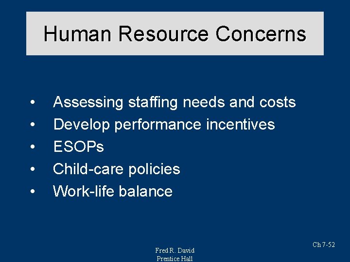 Human Resource Concerns • • • Assessing staffing needs and costs Develop performance incentives