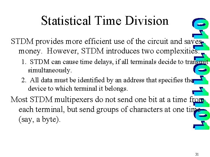 Statistical Time Division STDM provides more efficient use of the circuit and saves money.