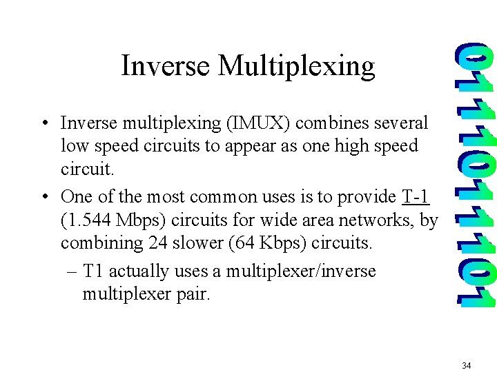 Inverse Multiplexing • Inverse multiplexing (IMUX) combines several low speed circuits to appear as