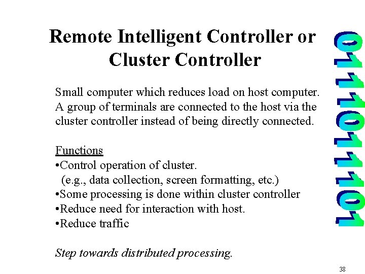 Remote Intelligent Controller or Cluster Controller Small computer which reduces load on host computer.