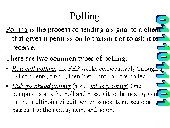 Polling is the process of sending a signal to a client that gives it