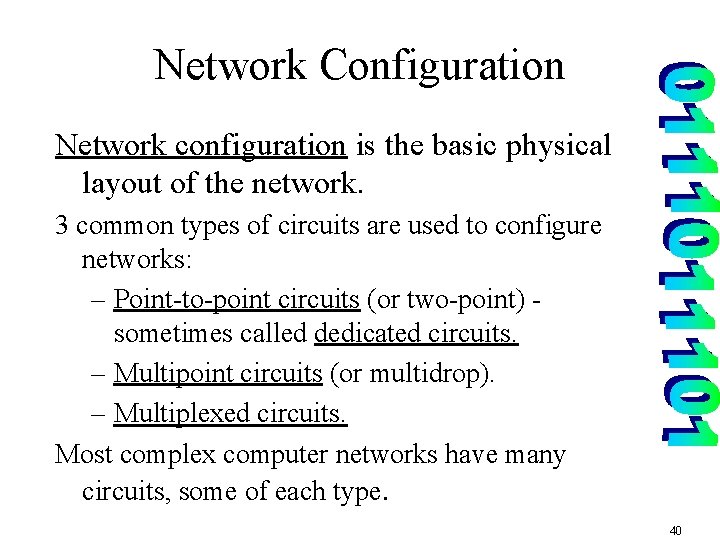 Network Configuration Network configuration is the basic physical layout of the network. 3 common