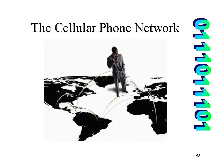 The Cellular Phone Network 43 