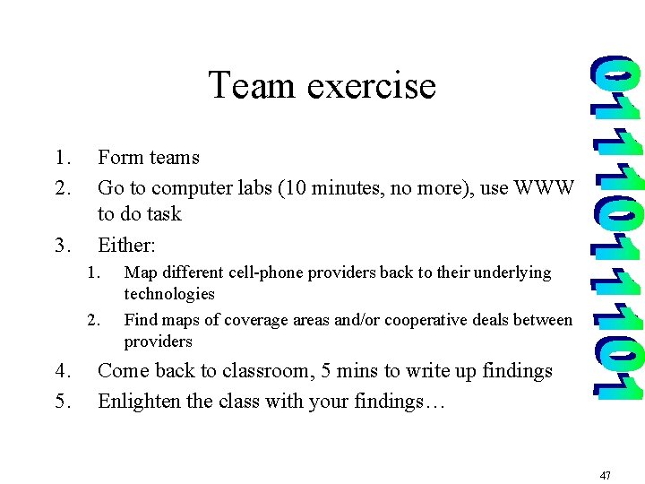 Team exercise 1. 2. 3. Form teams Go to computer labs (10 minutes, no