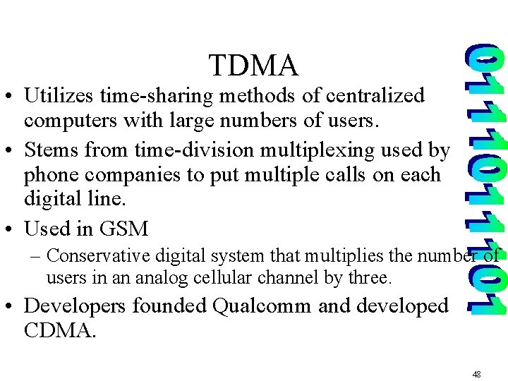 TDMA • Utilizes time-sharing methods of centralized computers with large numbers of users. •