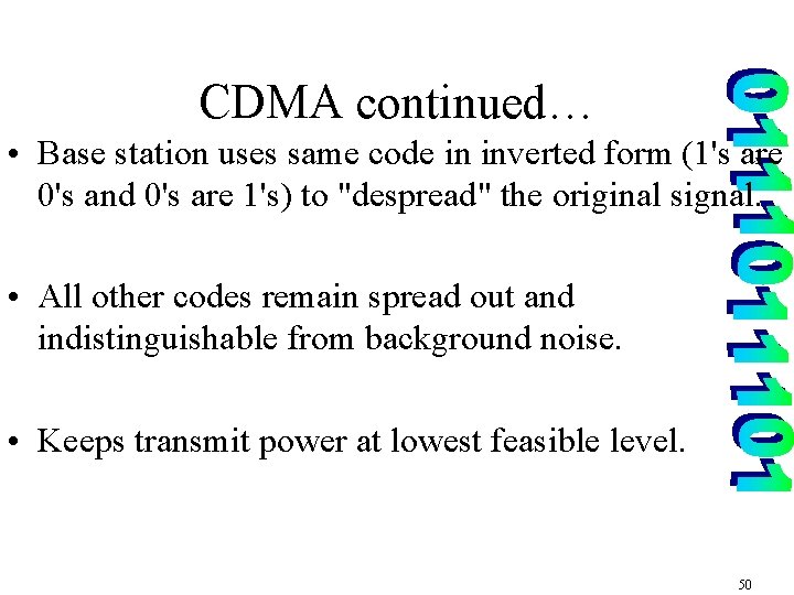 CDMA continued… • Base station uses same code in inverted form (1's are 0's