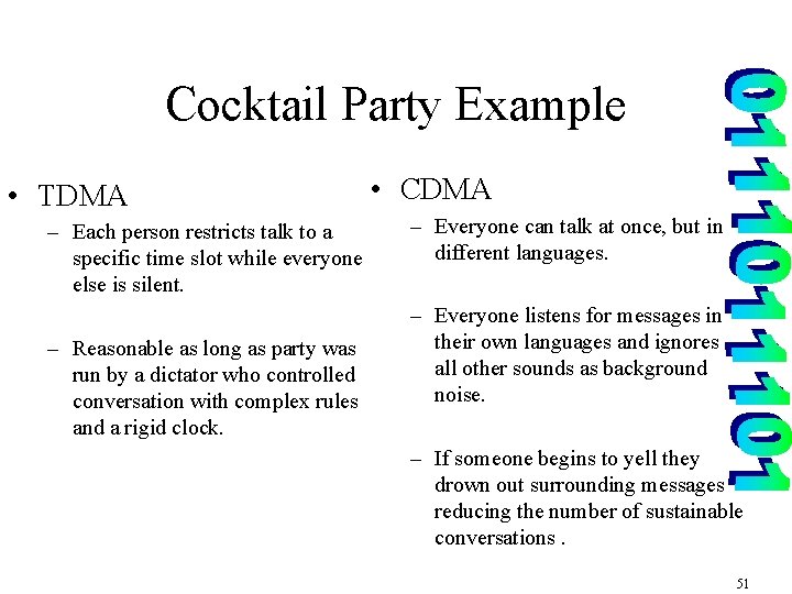 Cocktail Party Example • TDMA – Each person restricts talk to a specific time