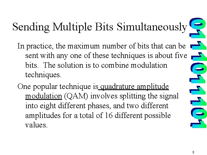Sending Multiple Bits Simultaneously In practice, the maximum number of bits that can be