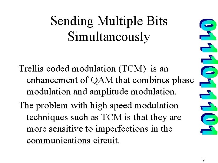 Sending Multiple Bits Simultaneously Trellis coded modulation (TCM) is an enhancement of QAM that