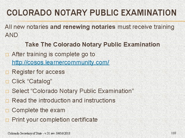 COLORADO NOTARY PUBLIC EXAMINATION All new notaries and renewing notaries must receive training AND COLORADO NOTARY PUBLIC EXAMINATION All new notaries and renewing notaries must receive training AND