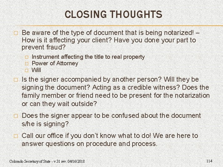 CLOSING THOUGHTS � Be aware of the type of document that is being notarized! CLOSING THOUGHTS � Be aware of the type of document that is being notarized!