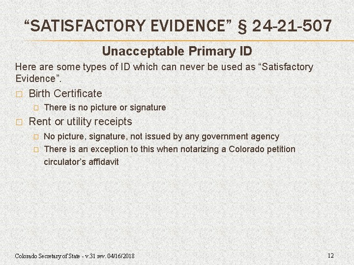 “SATISFACTORY EVIDENCE” § 24 -21 -507 Unacceptable Primary ID Here are some types of “SATISFACTORY EVIDENCE” § 24 -21 -507 Unacceptable Primary ID Here are some types of