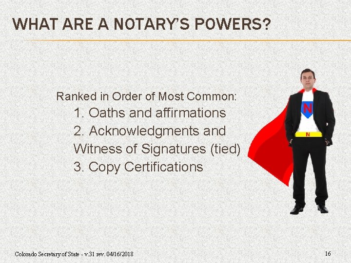 WHAT ARE A NOTARY’S POWERS? Ranked in Order of Most Common: 1. Oaths and WHAT ARE A NOTARY’S POWERS? Ranked in Order of Most Common: 1. Oaths and