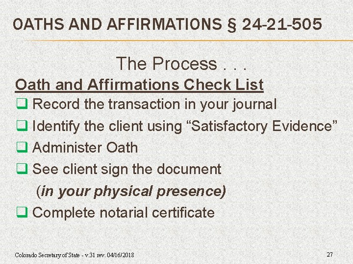 OATHS AND AFFIRMATIONS § 24 -21 -505 The Process. . . Oath and Affirmations OATHS AND AFFIRMATIONS § 24 -21 -505 The Process. . . Oath and Affirmations