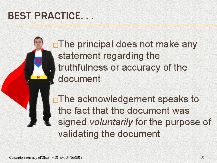 BEST PRACTICE. . . The principal does not make any statement regarding the truthfulness BEST PRACTICE. . . The principal does not make any statement regarding the truthfulness