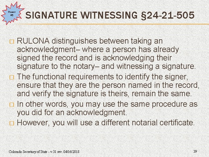 SIGNATURE WITNESSING § 24 -21 -505 RULONA distinguishes between taking an acknowledgment– where a SIGNATURE WITNESSING § 24 -21 -505 RULONA distinguishes between taking an acknowledgment– where a