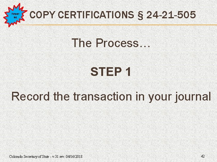Power #4 COPY CERTIFICATIONS § 24 -21 -505 The Process… STEP 1 Record the Power #4 COPY CERTIFICATIONS § 24 -21 -505 The Process… STEP 1 Record the