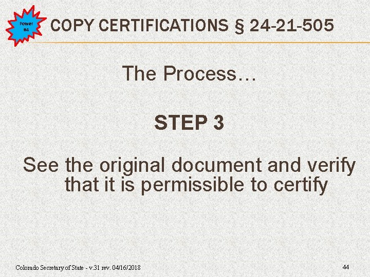 Power #4 COPY CERTIFICATIONS § 24 -21 -505 The Process… STEP 3 See the Power #4 COPY CERTIFICATIONS § 24 -21 -505 The Process… STEP 3 See the