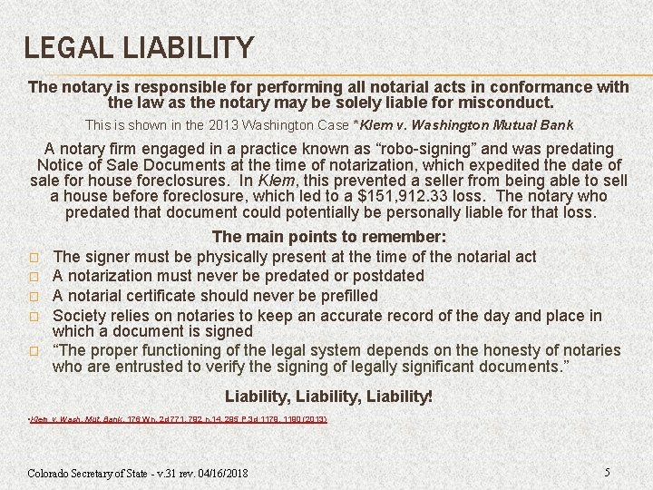 LEGAL LIABILITY The notary is responsible for performing all notarial acts in conformance with LEGAL LIABILITY The notary is responsible for performing all notarial acts in conformance with