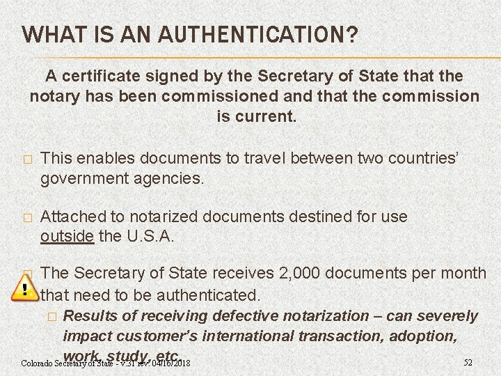 WHAT IS AN AUTHENTICATION? A certificate signed by the Secretary of State that the WHAT IS AN AUTHENTICATION? A certificate signed by the Secretary of State that the