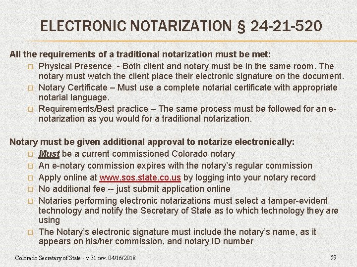 ELECTRONIC NOTARIZATION § 24 -21 -520 All the requirements of a traditional notarization must ELECTRONIC NOTARIZATION § 24 -21 -520 All the requirements of a traditional notarization must