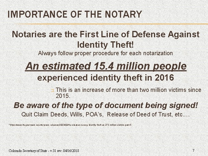 IMPORTANCE OF THE NOTARY Notaries are the First Line of Defense Against Identity Theft! IMPORTANCE OF THE NOTARY Notaries are the First Line of Defense Against Identity Theft!