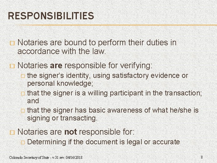 RESPONSIBILITIES � Notaries are bound to perform their duties in accordance with the law. RESPONSIBILITIES � Notaries are bound to perform their duties in accordance with the law.
