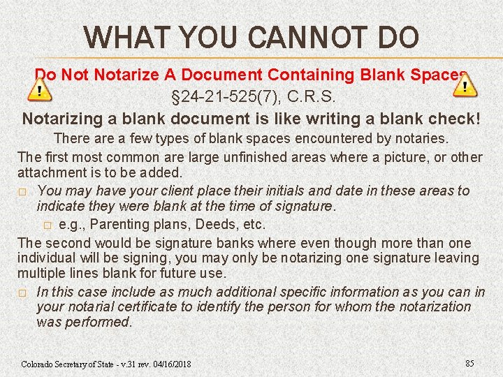 WHAT YOU CANNOT DO Do Notarize A Document Containing Blank Spaces § 24 -21 WHAT YOU CANNOT DO Do Notarize A Document Containing Blank Spaces § 24 -21
