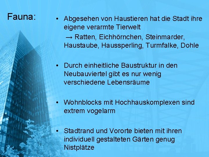 Fauna: • Abgesehen von Haustieren hat die Stadt ihre eigene verarmte Tierwelt → Ratten,