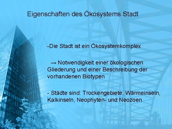 Eigenschaften des Ökosystems Stadt -Die Stadt ist ein Ökosystemkomplex → Notwendigkeit einer ökologischen Gliederung