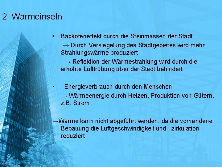 2. Wärmeinseln • Backofeneffekt durch die Steinmassen der Stadt → Durch Versiegelung des Stadtgebietes